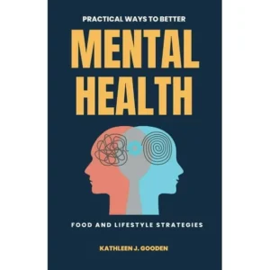 Practical Ways to Better Mental Health: Food & Lifestyle (Paperback)
